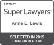 Rated by Super Lawyers Anne E. Lewis Selected in 2015 Thomson Reuters